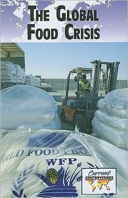 Cover for The Global Food Crisis - Current Controversies (Paperback) (Paperback Book) (2009)