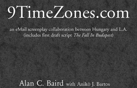 Cover for Alan C. Baird · 9timezones.com - an Email Screenplay Collaboration Between Hungary and L.a. (Hardcover Book) [1st edition] (1999)