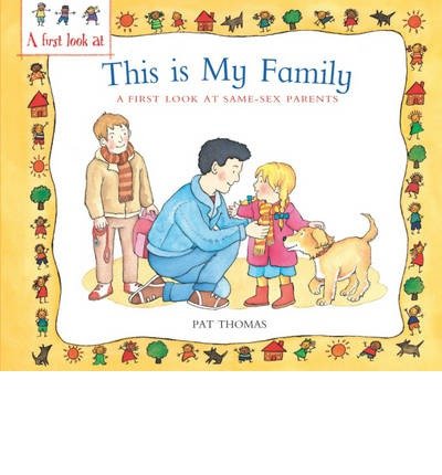 A First Look At: Same-Sex Parents: This is My Family - A First Look At - Pat Thomas - Książki - Hachette Children's Group - 9780750280129 - 12 września 2013