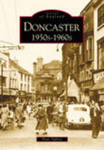 Cover for Peter Tuffrey · Doncaster 1950s-1960s (Paperback Book) [UK edition] (2002)