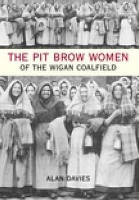 Cover for Alan Davies · The Pit Brow Women of Wigan Coalfield (Pocketbok) (2002)