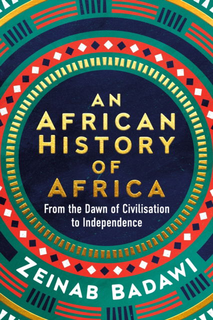 Zeinab Badawi · An African History of Africa: From the Dawn of Humanity to Independence (Innbunden bok) (2024)