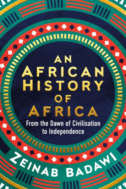 Cover for Zeinab Badawi · An African History of Africa: From the Dawn of Humanity to Independence (Hardcover bog) (2024)