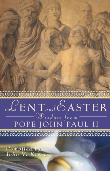 Cover for John Paul II · Lent and Easter Wisdom from Pope John Paul II: Daily Scripture and Prayers Together with John Paul II's Own Words - Lent &amp; Easter Wisdom (Paperback Book) (2005)