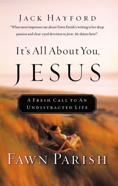 Cover for Fawn Parish · It's All About You, Jesus: a Fresh Call to an Undistracted Life (Taschenbuch) (2001)