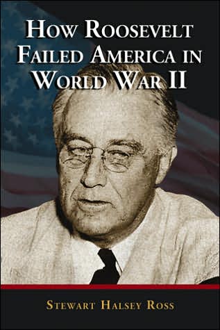 Cover for Stewart Halsey Ross · How Roosevelt Failed America in World War II (Paperback Book) (2006)