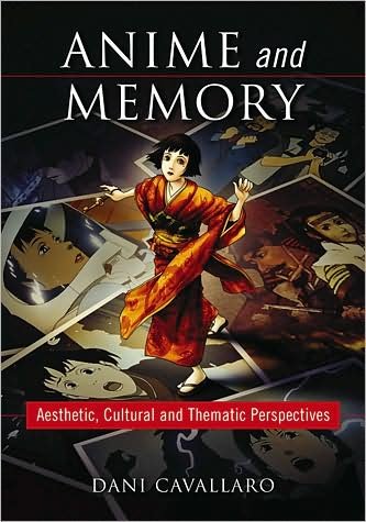 Cover for Dani Cavallaro · Anime and Memory: Aesthetic, Cultural and Thematic Perspectives (Paperback Book) (2009)