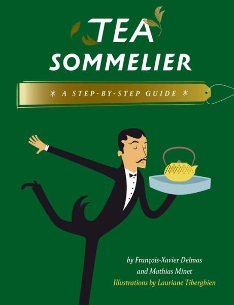 Cover for Francois-Xavier Delmas · Tea Sommelier: A Step-by-Step Guide (Hardcover Book) (2018)