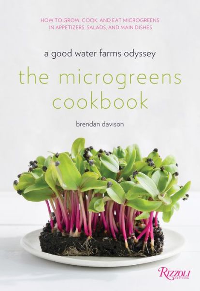 The Microgreens Cookbook - Brendan Davison - Kirjat - Rizzoli International Publications - 9780789338129 - tiistai 17. maaliskuuta 2020