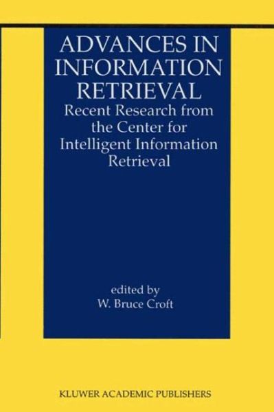 Cover for William Croft · Advances in Information Retrieval: Recent Research from the Center for Intelligent Information Retrieval - the Information Retrieval Series (Hardcover Book) (2000)