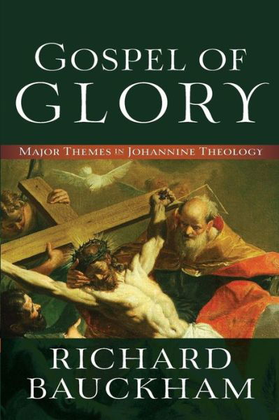 Cover for Richard Bauckham · Gospel of Glory – Major Themes in Johannine Theology (Paperback Bog) (2015)