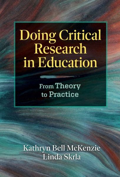 Doing Critical Research in Education - Kathryn Bell McKenzie - Books - Teachers College Press - 9780807768129 - May 26, 2023