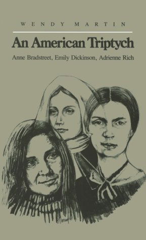 An American Triptych : Anne Bradstreet, Emily Dickinson, Adrienne Rich - Wendy Martin - Kirjat - The University of North Carolina Press - 9780807841129 - maanantai 16. tammikuuta 1984