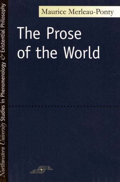 Cover for Maurice Merleau-Ponty · The Prose of the World - Studies in Phenomenology and Existential Philosophy (Hardcover Book) (1973)