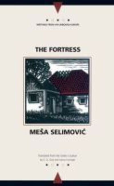 Cover for Mesa Selimovic · The Fortress - Writings from an Unbound Europe (Hardcover Book) (2006)