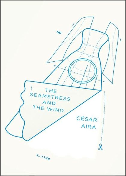 Cover for Cesar Aira · The Seamstress and the Wind (Paperback Book) (2011)