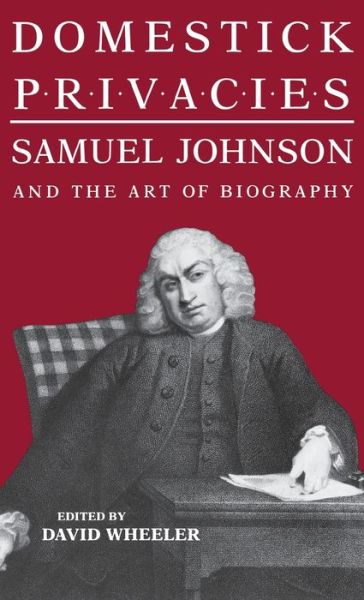 Cover for David Wheeler · Domestick Privacies: Samuel Johnson and the Art of Biography (Gebundenes Buch) (1987)