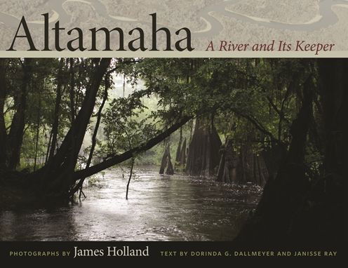 Altamaha: A River and Its Keeper - James Holland - Books - University of Georgia Press - 9780820343129 - June 30, 2012