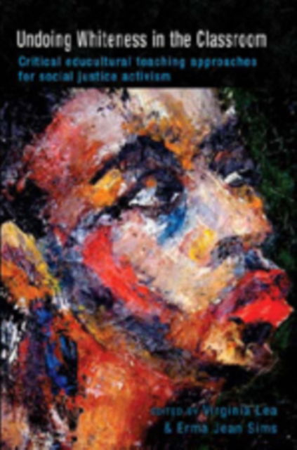 Cover for Undoing Whiteness in the Classroom: Critical Educultural Teaching Approaches for Social Justice Activism - Counterpoints (Paperback Book) [New edition] (2008)