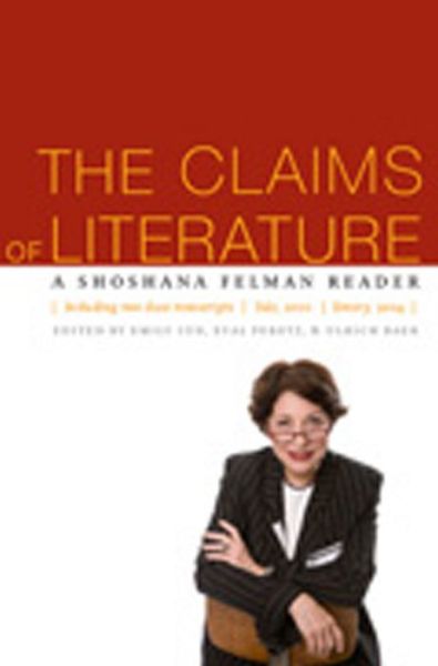 Cover for Shoshana Felman · The Claims of Literature: A Shoshana Felman Reader (Hardcover Book) (2007)