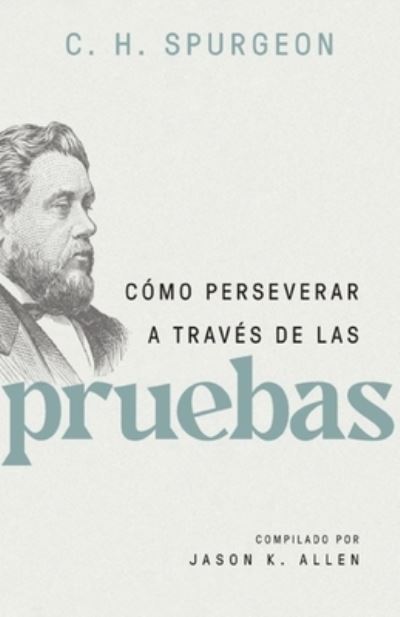 Cover for Charles Spurgeon · Como Perseverar a Traves de Las Pruebas (Paperback Book) (2023)