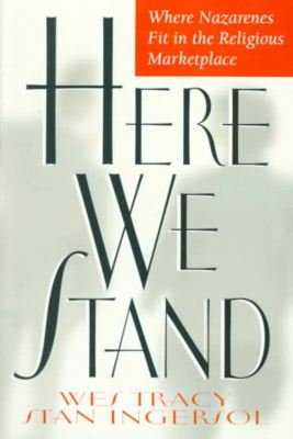 Cover for Stan Ingersol · Here We Stand: Where Nazarenes Fit in the Religious Marketplace (Taschenbuch) [Trade Paperback edition] (1999)