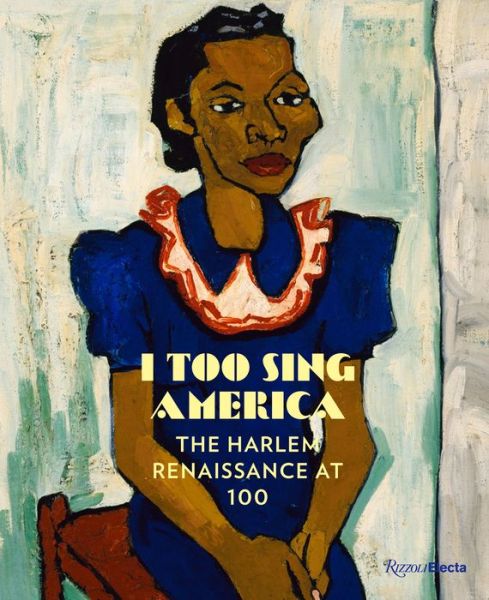 Cover for Wil Haygood · I Too Sing America: The Harlem Renaissance at 100 (Hardcover Book) (2018)