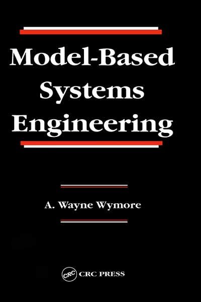 Cover for Wymore, A. Wayne (Professor Emeritus University of Arizona, Tucson, Arizona, U) · Model-Based Systems Engineering - Systems Engineering (Hardcover Book) (1993)