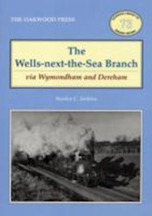 Cover for Stanley C. Jenkins · The Wells-Next-the-Sea Branch via Wymondham and Dereham - Oakwood Library of Railway History (Taschenbuch) (2011)