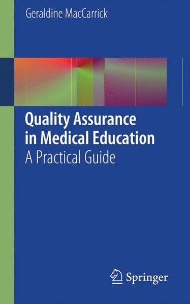 Cover for Geraldine MacCarrick · Quality Assurance in Medical Education: A Practical Guide (Pocketbok) [2012 edition] (2012)