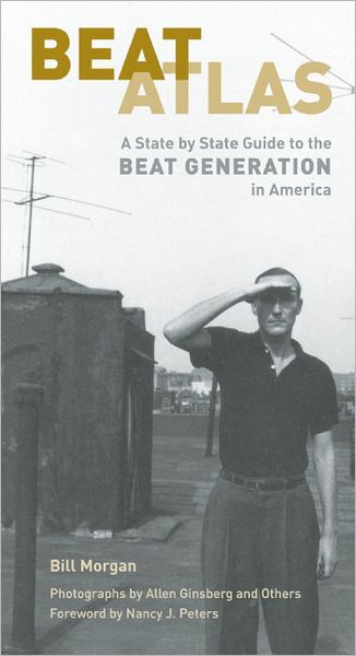 Beat Atlas: A State by State Guide to the Beat Generation in America - Bill Morgan - Kirjat - City Lights Books - 9780872865129 - torstai 7. huhtikuuta 2011