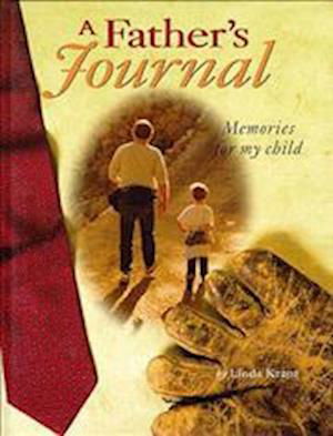 A Father's Journal: Memories for My Child - Linda Kranz - Books - Northland Publishing - 9780873587129 - January 25, 1999