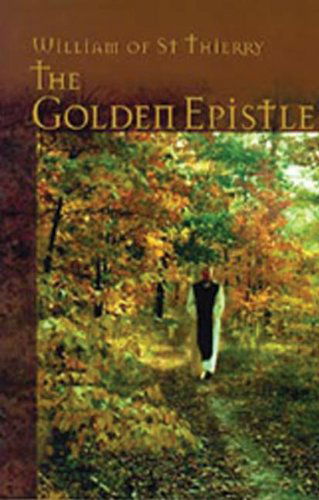 The Golden Epistle - Cistercian Fathers Series - William of Saint-Thierry - Books - Liturgical Press - 9780879077129 - November 1, 1971