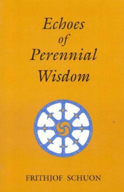 Cover for Frithjof Schuon · Echoes of Perennial Wisdom (Paperback Book) (2003)