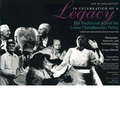 Cover for George Mitchell · In Celebration of a Legacy: The Traditional Arts of the Lower Chattahoochee Valley - Folklife and Traditional Music from the Deep South - Photographs, Interviews, and Field Recordings by George Mitchell (Bog) [Second edition] (1999)