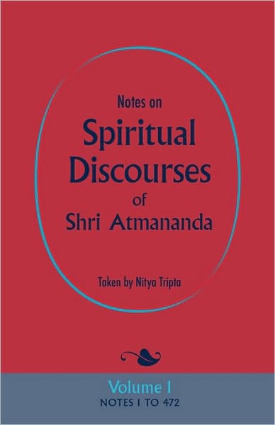 Cover for Shri Atmananda · Notes on Spiritual Discourses of Shri Atmananda: Volume 1 (Paperback Book) (2009)