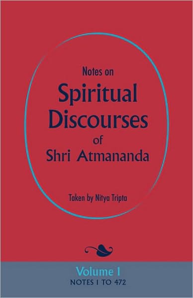 Notes on Spiritual Discourses of Shri Atmananda: Volume 1 - Shri Atmananda - Books - Non-Duality Press - 9780956309129 - December 7, 2009