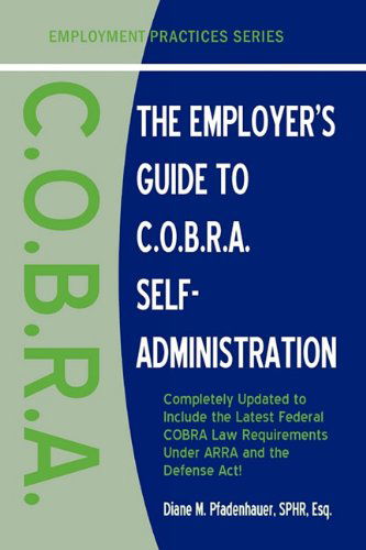 Cover for Diane M. Pfadenhauer · The Employer's Guide to C.o.b.r.a. Self-administration (Employment Practices) (Paperback Book) (2010)