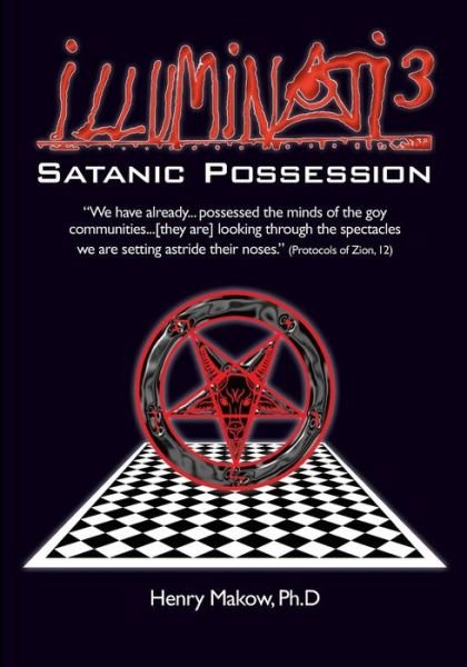 Illuminati3: Satanic Possession -- There is Only One Conspiracy - Makow, Henry, PhD - Bøger - Silas Green - 9780991821129 - 3. juli 2023
