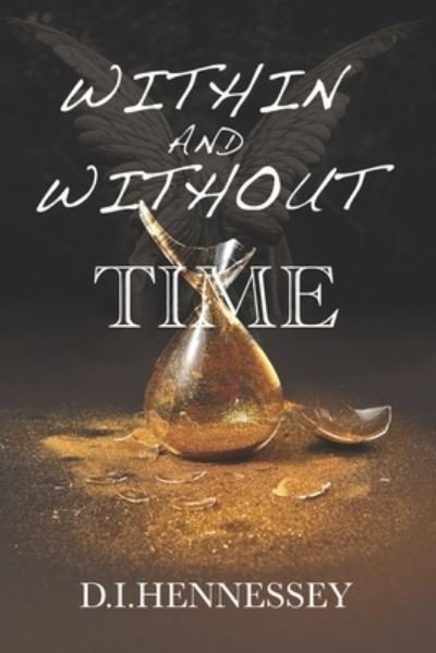 Cover for D I Hennessey · Within and Without Time (Taschenbuch) (2021)