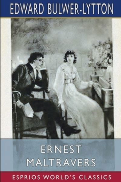 Ernest Maltravers (Esprios Classics) - Lytton, Edward Bulwer Lytton, Bar - Książki - Blurb - 9781006434129 - 23 sierpnia 2024