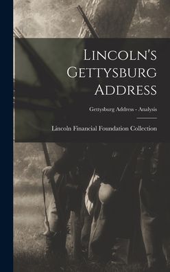 Cover for Lincoln Financial Foundation Collection · Lincoln's Gettysburg Address; Gettysburg Address - Analysis (Hardcover Book) (2021)
