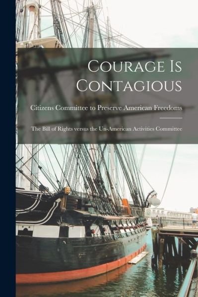 Cover for Citizens Committee to Preserve American · Courage is Contagious (Taschenbuch) (2021)