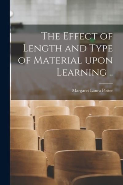 Cover for Margaret Laura 1892- Potter · The Effect of Length and Type of Material Upon Learning .. (Paperback Book) (2021)