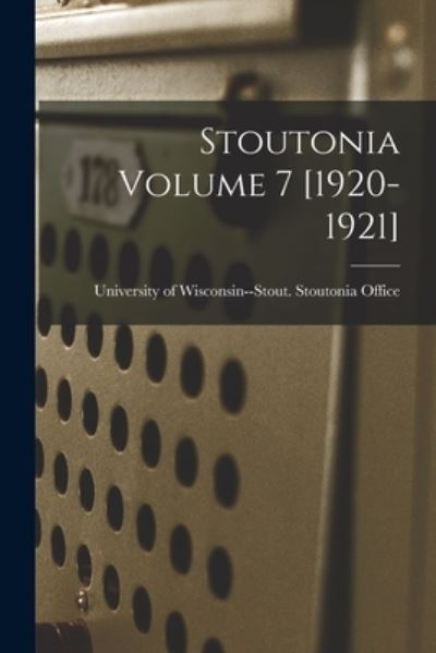 Cover for University of Wisconsin--Stout Stout · Stoutonia Volume 7 [1920-1921] (Paperback Book) (2021)