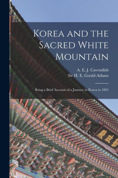 Cover for A E J (Alfred Edward Jo Cavendish · Korea and the Sacred White Mountain (Paperback Book) (2021)