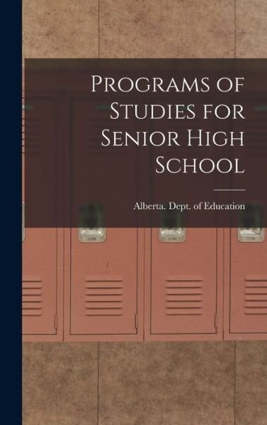 Cover for Alberta Dept of Education · Programs of Studies for Senior High School (Hardcover Book) (2021)