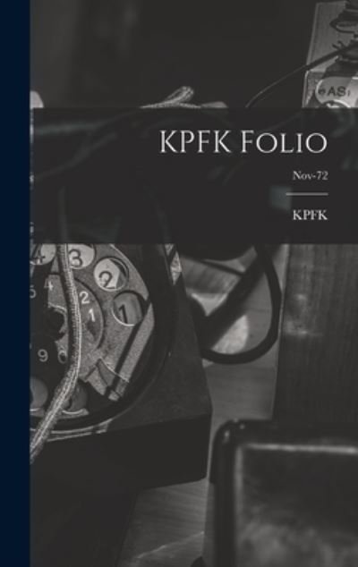 KPFK Folio; Nov-72 - Ca Kpfk (Radio Station Los Angeles - Livros - Hassell Street Press - 9781014156129 - 9 de setembro de 2021