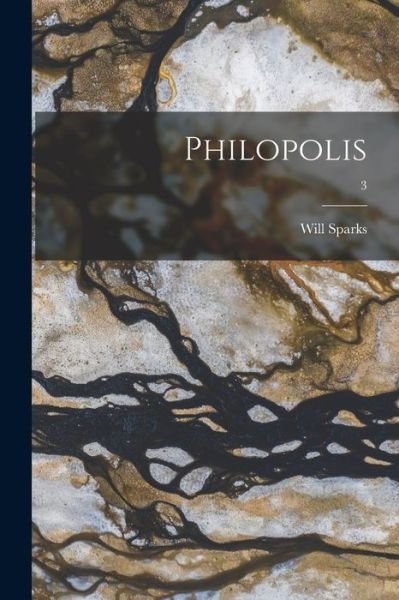 Philopolis; 3 - Will Sparks - Books - Legare Street Press - 9781015092129 - September 10, 2021