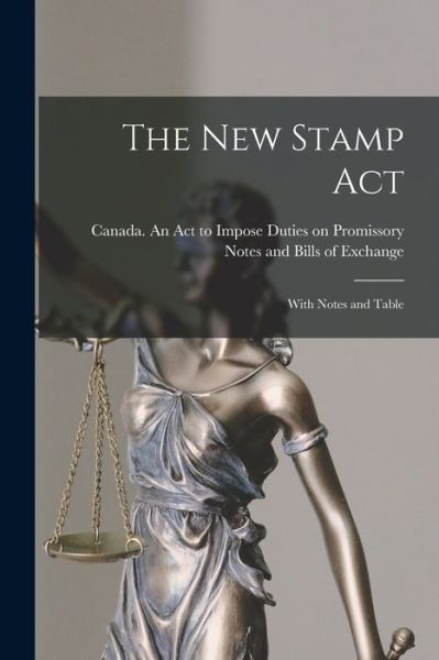 Cover for Canada an Act to Impose Duties on Pr · The New Stamp Act [microform]: With Notes and Table (Paperback Book) (2021)